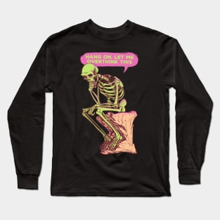 Hang on, let me overthink this Long Sleeve T-Shirt